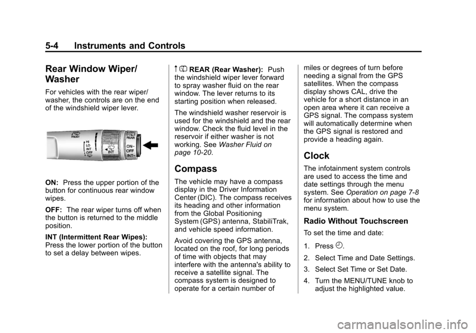 CHEVROLET SONIC 2013 2.G Owners Manual Black plate (4,1)Chevrolet Sonic Owner Manual - 2013 - 2nd PrintReady - 10/11/12
5-4 Instruments and Controls
Rear Window Wiper/
Washer
For vehicles with the rear wiper/
washer, the controls are on th
