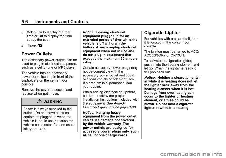 CHEVROLET SONIC 2013 2.G Owners Manual Black plate (6,1)Chevrolet Sonic Owner Manual - 2013 - 2nd PrintReady - 10/11/12
5-6 Instruments and Controls
3. Select On to display the realtime or Off to display the time
set by the user.
4. Press
