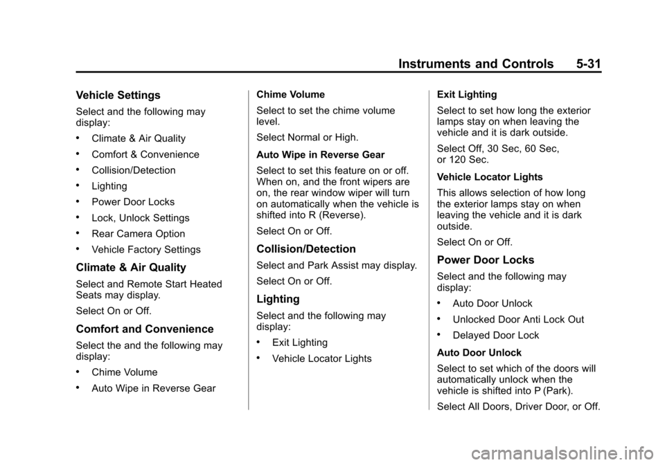 CHEVROLET SONIC 2014 2.G Owners Manual Black plate (31,1)Chevrolet Sonic Owner Manual (GMNA-Localizing-U.S./Canada-6081473) -
2014 - 2nd Edition - 8/19/13
Instruments and Controls 5-31
Vehicle Settings
Select and the following may
display: