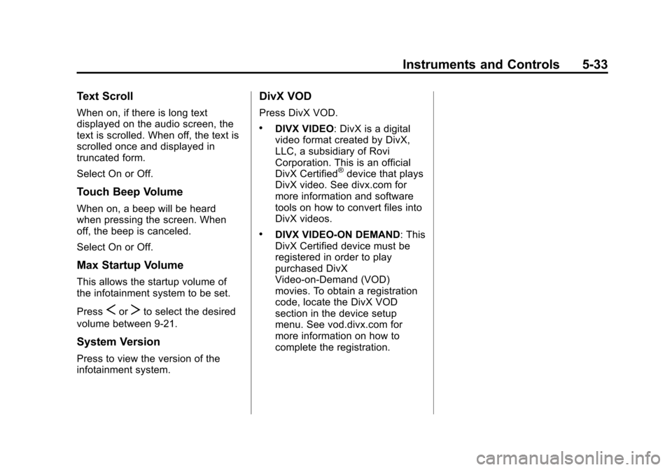 CHEVROLET SONIC 2014 2.G Owners Manual Black plate (33,1)Chevrolet Sonic Owner Manual (GMNA-Localizing-U.S./Canada-6081473) -
2014 - 2nd Edition - 8/19/13
Instruments and Controls 5-33
Text Scroll
When on, if there is long text
displayed o