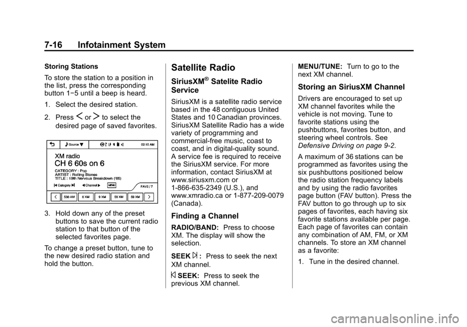 CHEVROLET SONIC 2014 2.G Owners Manual Black plate (16,1)Chevrolet Sonic Owner Manual (GMNA-Localizing-U.S./Canada-6081473) -
2014 - 2nd Edition - 8/19/13
7-16 Infotainment System
Storing Stations
To store the station to a position in
the 
