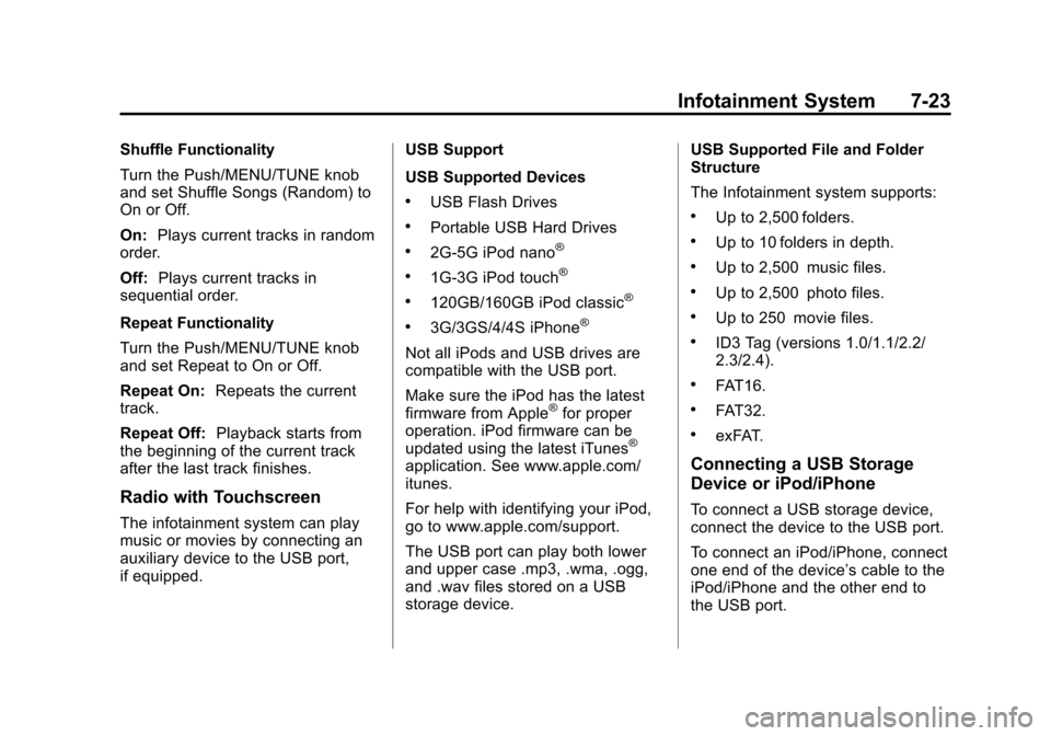 CHEVROLET SONIC 2014 2.G Owners Manual Black plate (23,1)Chevrolet Sonic Owner Manual (GMNA-Localizing-U.S./Canada-6081473) -
2014 - 2nd Edition - 8/19/13
Infotainment System 7-23
Shuffle Functionality
Turn the Push/MENU/TUNE knob
and set 