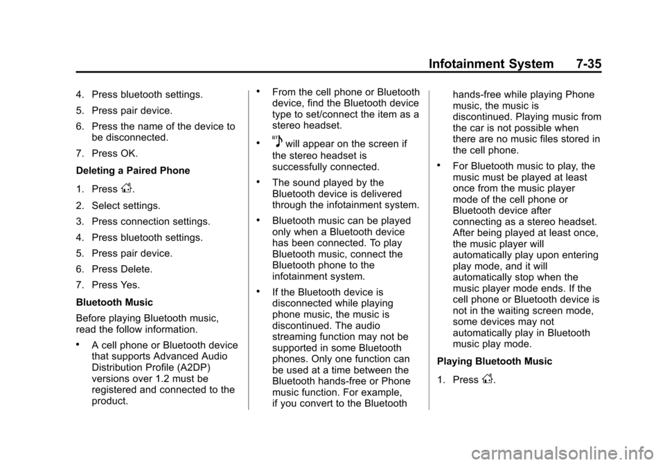 CHEVROLET SONIC 2014 2.G Owners Manual Black plate (35,1)Chevrolet Sonic Owner Manual (GMNA-Localizing-U.S./Canada-6081473) -
2014 - 2nd Edition - 8/19/13
Infotainment System 7-35
4. Press bluetooth settings.
5. Press pair device.
6. Press