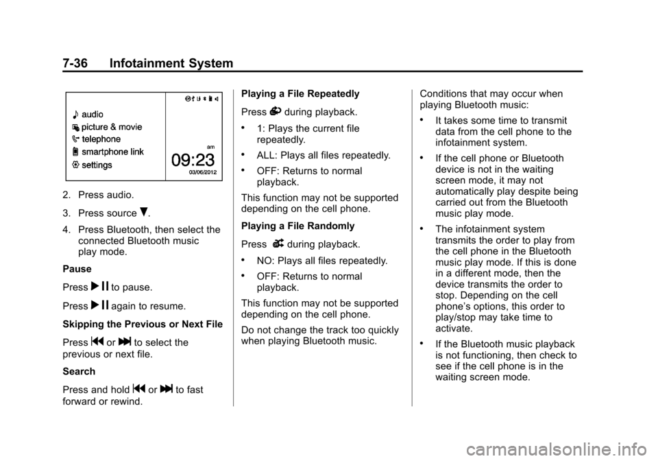 CHEVROLET SONIC 2014 2.G Owners Manual Black plate (36,1)Chevrolet Sonic Owner Manual (GMNA-Localizing-U.S./Canada-6081473) -
2014 - 2nd Edition - 8/19/13
7-36 Infotainment System
2. Press audio.
3. Press source
R.
4. Press Bluetooth, then