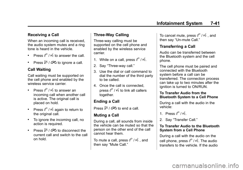 CHEVROLET SONIC 2014 2.G Owners Manual Black plate (41,1)Chevrolet Sonic Owner Manual (GMNA-Localizing-U.S./Canada-6081473) -
2014 - 2nd Edition - 8/19/13
Infotainment System 7-41
Receiving a Call
When an incoming call is received,
the aud