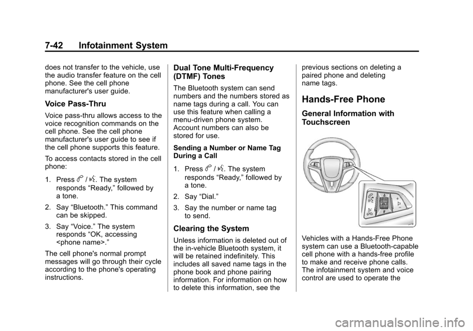 CHEVROLET SONIC 2014 2.G Owners Manual Black plate (42,1)Chevrolet Sonic Owner Manual (GMNA-Localizing-U.S./Canada-6081473) -
2014 - 2nd Edition - 8/19/13
7-42 Infotainment System
does not transfer to the vehicle, use
the audio transfer fe