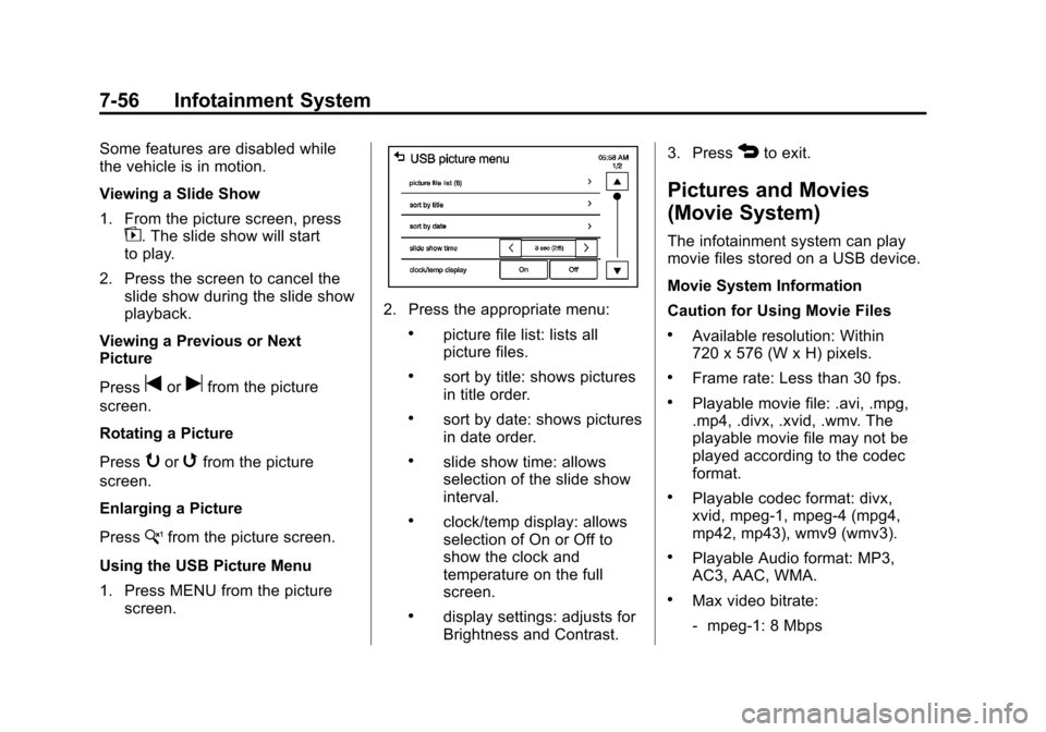 CHEVROLET SONIC 2014 2.G Owners Manual Black plate (56,1)Chevrolet Sonic Owner Manual (GMNA-Localizing-U.S./Canada-6081473) -
2014 - 2nd Edition - 8/19/13
7-56 Infotainment System
Some features are disabled while
the vehicle is in motion.
