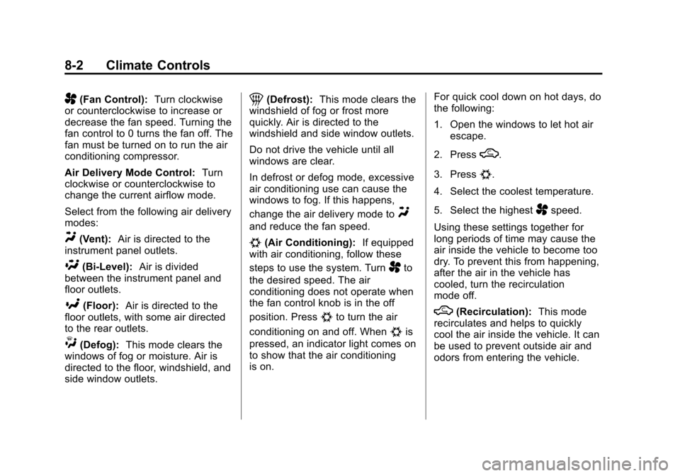 CHEVROLET SONIC 2014 2.G User Guide Black plate (2,1)Chevrolet Sonic Owner Manual (GMNA-Localizing-U.S./Canada-6081473) -
2014 - 2nd Edition - 8/19/13
8-2 Climate Controls
A(Fan Control):Turn clockwise
or counterclockwise to increase or