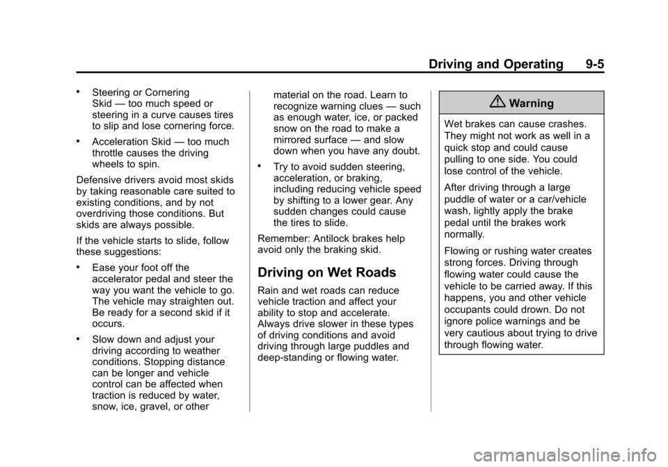 CHEVROLET SONIC 2014 2.G Owners Manual Black plate (5,1)Chevrolet Sonic Owner Manual (GMNA-Localizing-U.S./Canada-6081473) -
2014 - 2nd Edition - 8/19/13
Driving and Operating 9-5
.Steering or Cornering
Skid—too much speed or
steering in