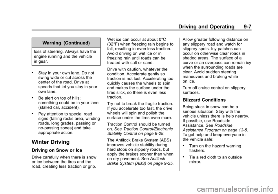 CHEVROLET SONIC 2014 2.G Owners Manual Black plate (7,1)Chevrolet Sonic Owner Manual (GMNA-Localizing-U.S./Canada-6081473) -
2014 - 2nd Edition - 8/19/13
Driving and Operating 9-7
Warning (Continued)
loss of steering. Always have the
engin