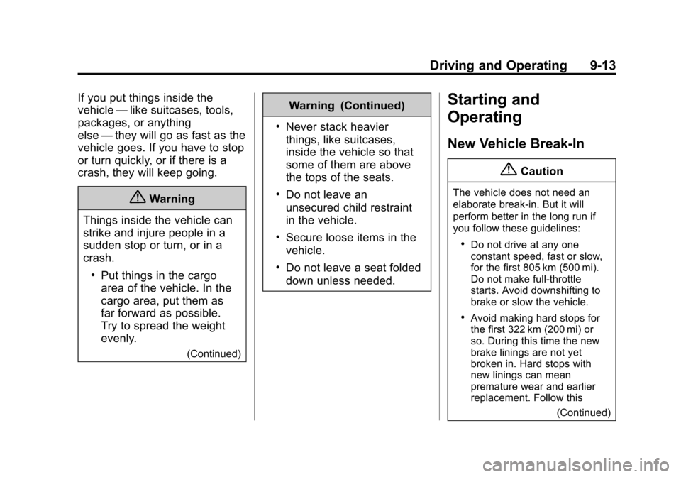 CHEVROLET SONIC 2014 2.G Owners Manual Black plate (13,1)Chevrolet Sonic Owner Manual (GMNA-Localizing-U.S./Canada-6081473) -
2014 - 2nd Edition - 8/19/13
Driving and Operating 9-13
If you put things inside the
vehicle—like suitcases, to