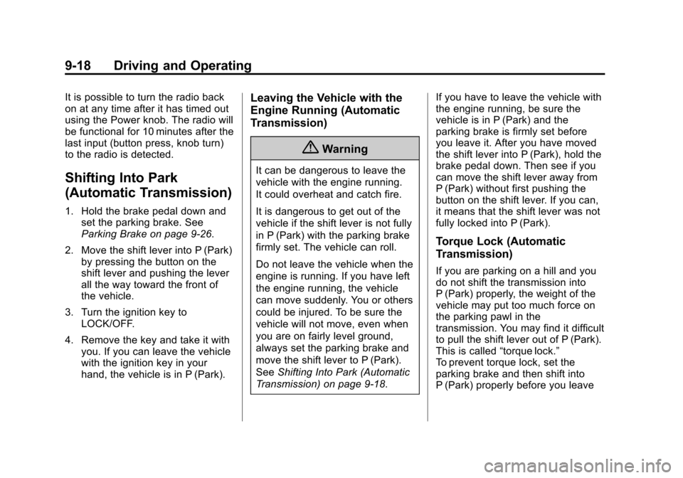 CHEVROLET SONIC 2014 2.G Owners Manual Black plate (18,1)Chevrolet Sonic Owner Manual (GMNA-Localizing-U.S./Canada-6081473) -
2014 - 2nd Edition - 8/19/13
9-18 Driving and Operating
It is possible to turn the radio back
on at any time afte