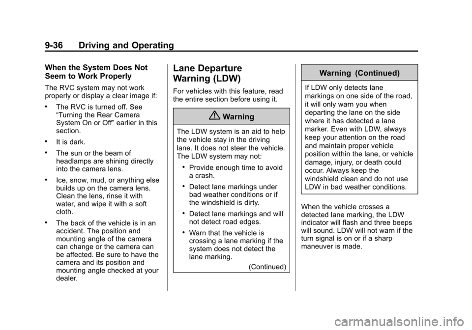 CHEVROLET SONIC 2014 2.G Owners Manual Black plate (36,1)Chevrolet Sonic Owner Manual (GMNA-Localizing-U.S./Canada-6081473) -
2014 - 2nd Edition - 8/19/13
9-36 Driving and Operating
When the System Does Not
Seem to Work Properly
The RVC sy CHEVROLET SONIC 2014 2.G Owners Manual Black plate (36,1)Chevrolet Sonic Owner Manual (GMNA-Localizing-U.S./Canada-6081473) -
2014 - 2nd Edition - 8/19/13
9-36 Driving and Operating
When the System Does Not
Seem to Work Properly
The RVC sy