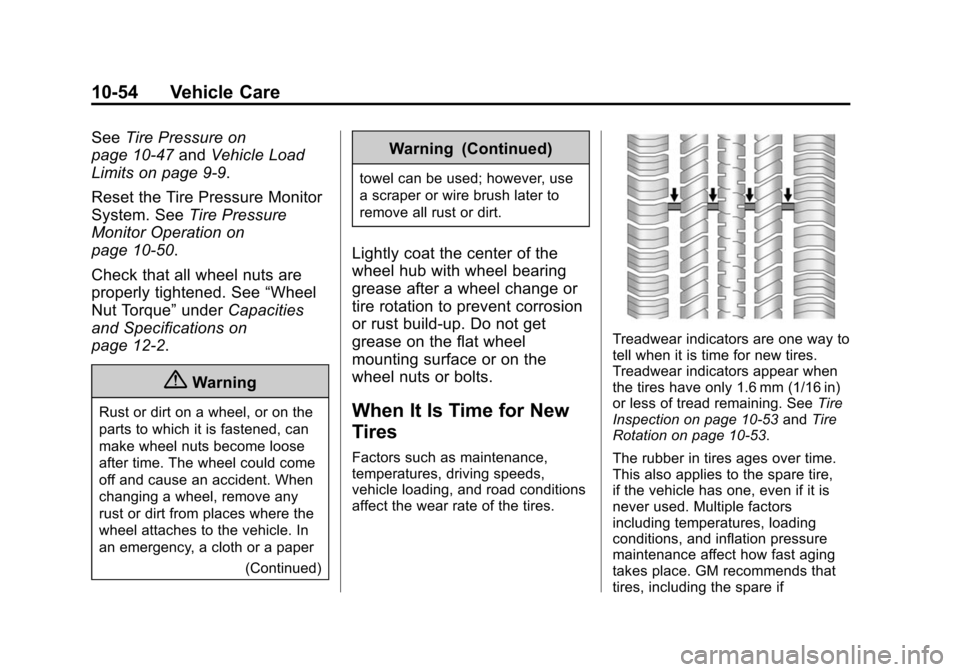 CHEVROLET SONIC 2014 2.G Owners Manual Black plate (54,1)Chevrolet Sonic Owner Manual (GMNA-Localizing-U.S./Canada-6081473) -
2014 - 2nd Edition - 8/19/13
10-54 Vehicle Care
SeeTire Pressure on
page 10-47 andVehicle Load
Limits on page 9-9