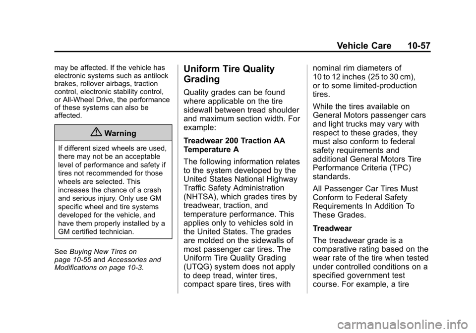 CHEVROLET SONIC 2014 2.G Owners Manual Black plate (57,1)Chevrolet Sonic Owner Manual (GMNA-Localizing-U.S./Canada-6081473) -
2014 - 2nd Edition - 8/19/13
Vehicle Care 10-57
may be affected. If the vehicle has
electronic systems such as an