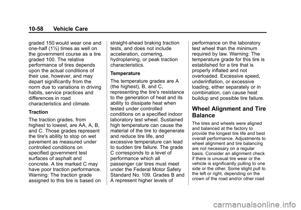 CHEVROLET SONIC 2014 2.G Owners Manual Black plate (58,1)Chevrolet Sonic Owner Manual (GMNA-Localizing-U.S./Canada-6081473) -
2014 - 2nd Edition - 8/19/13
10-58 Vehicle Care
graded 150 would wear one and
one-half (1½) times as well on
the