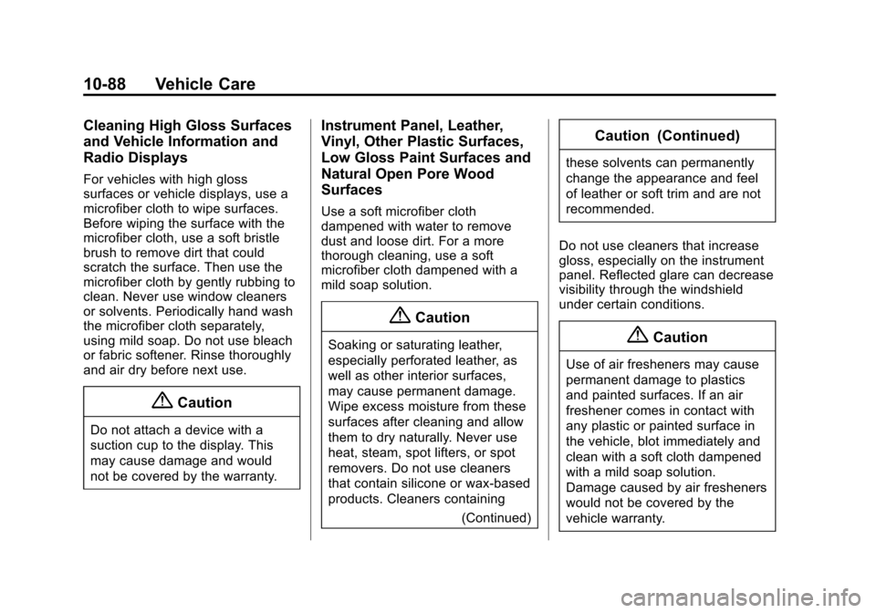 CHEVROLET SONIC 2014 2.G Owners Manual Black plate (88,1)Chevrolet Sonic Owner Manual (GMNA-Localizing-U.S./Canada-6081473) -
2014 - 2nd Edition - 8/19/13
10-88 Vehicle Care
Cleaning High Gloss Surfaces
and Vehicle Information and
Radio Di