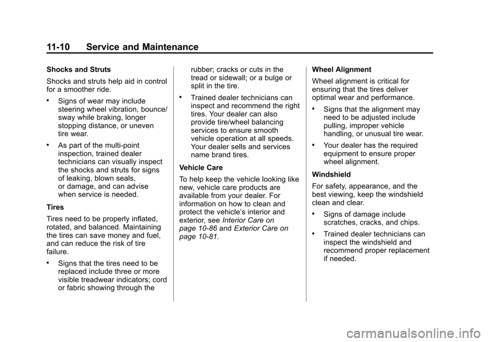 CHEVROLET SONIC 2014 2.G Owners Manual Black plate (10,1)Chevrolet Sonic Owner Manual (GMNA-Localizing-U.S./Canada-6081473) -
2014 - 2nd Edition - 8/19/13
11-10 Service and Maintenance
Shocks and Struts
Shocks and struts help aid in contro