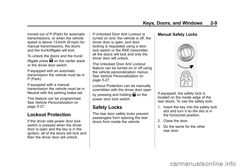 CHEVROLET SONIC 2014 2.G Owners Manual Black plate (9,1)Chevrolet Sonic Owner Manual (GMNA-Localizing-U.S./Canada-6081473) -
2014 - 2nd Edition - 8/19/13
Keys, Doors, and Windows 2-9
moved out of P (Park) for automatic
transmissions, or wh