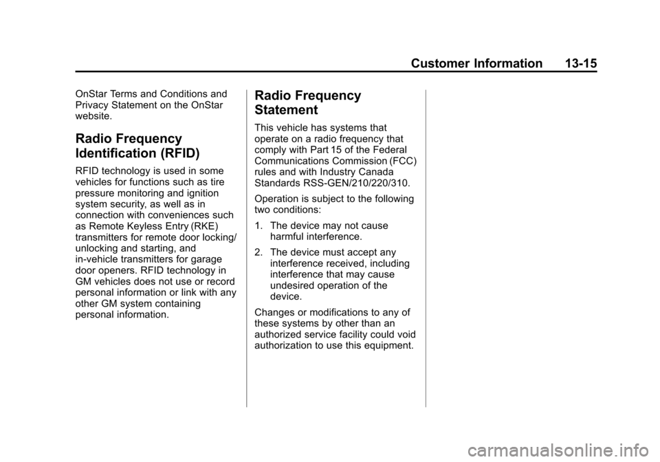 CHEVROLET SONIC 2014 2.G Owners Manual Black plate (15,1)Chevrolet Sonic Owner Manual (GMNA-Localizing-U.S./Canada-6081473) -
2014 - 2nd Edition - 8/19/13
Customer Information 13-15
OnStar Terms and Conditions and
Privacy Statement on the 