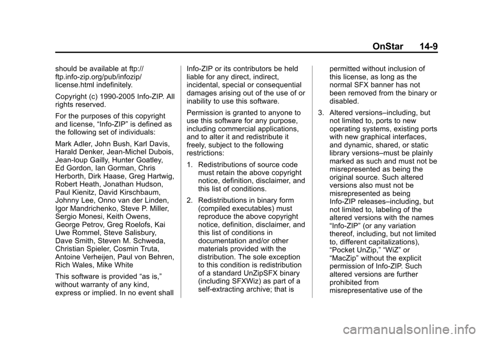 CHEVROLET SONIC 2014 2.G Owners Manual Black plate (9,1)Chevrolet Sonic Owner Manual (GMNA-Localizing-U.S./Canada-6081473) -
2014 - 2nd Edition - 8/19/13
OnStar 14-9
should be available at ftp://
ftp.info-zip.org/pub/infozip/
license.html CHEVROLET SONIC 2014 2.G Owners Manual Black plate (9,1)Chevrolet Sonic Owner Manual (GMNA-Localizing-U.S./Canada-6081473) -
2014 - 2nd Edition - 8/19/13
OnStar 14-9
should be available at ftp://
ftp.info-zip.org/pub/infozip/
license.html