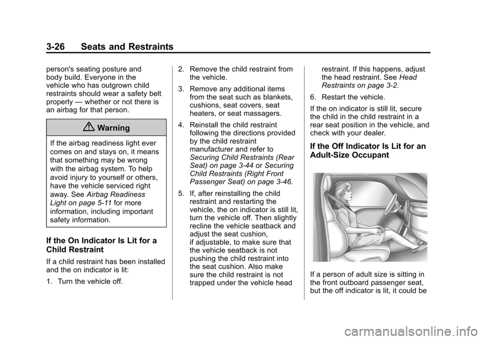 CHEVROLET SONIC 2014 2.G Manual PDF Black plate (26,1)Chevrolet Sonic Owner Manual (GMNA-Localizing-U.S./Canada-6081473) -
2014 - 2nd Edition - 8/19/13
3-26 Seats and Restraints
persons seating posture and
body build. Everyone in the
v