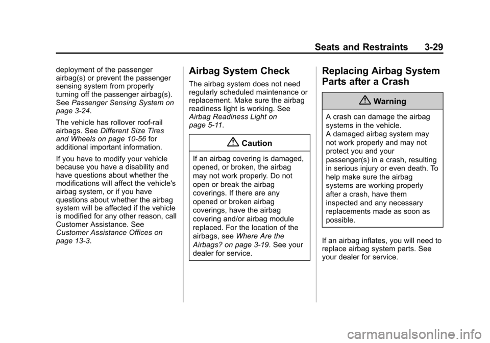 CHEVROLET SONIC 2014 2.G Manual PDF Black plate (29,1)Chevrolet Sonic Owner Manual (GMNA-Localizing-U.S./Canada-6081473) -
2014 - 2nd Edition - 8/19/13
Seats and Restraints 3-29
deployment of the passenger
airbag(s) or prevent the passe