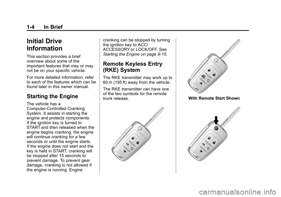 CHEVROLET SONIC 2014 2.G Owners Manual Black plate (4,1)Chevrolet Sonic Owner Manual (GMNA-Localizing-U.S./Canada-6081473) -
2014 - 2nd Edition - 8/19/13
1-4 In Brief
Initial Drive
Information
This section provides a brief
overview about s