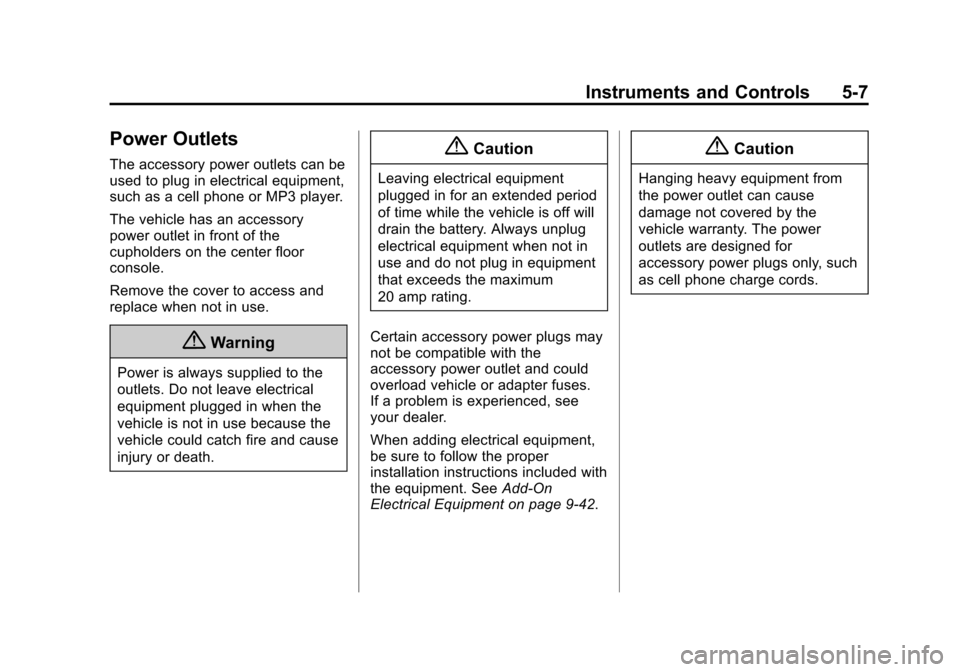 CHEVROLET SONIC 2015 2.G Owners Manual Black plate (7,1)Chevrolet Sonic Owner Manual (GMNA-Localizing-U.S./Canada-7707487) -
2015 - crc - 10/31/14
Instruments and Controls 5-7
Power Outlets
The accessory power outlets can be
used to plug i