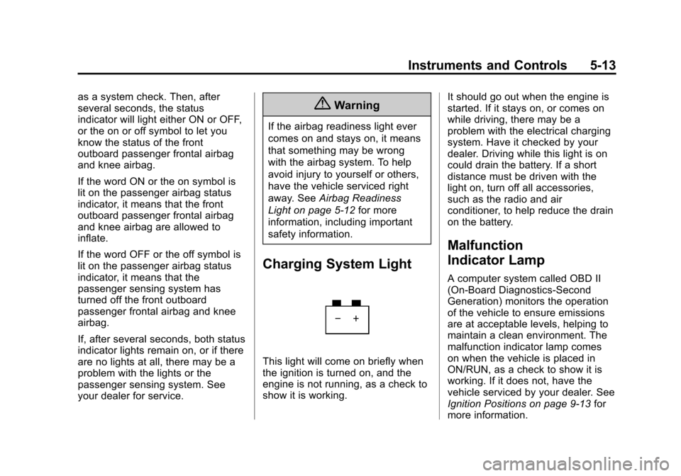 CHEVROLET SONIC 2015 2.G Owners Manual Black plate (13,1)Chevrolet Sonic Owner Manual (GMNA-Localizing-U.S./Canada-7707487) -
2015 - crc - 10/31/14
Instruments and Controls 5-13
as a system check. Then, after
several seconds, the status
in