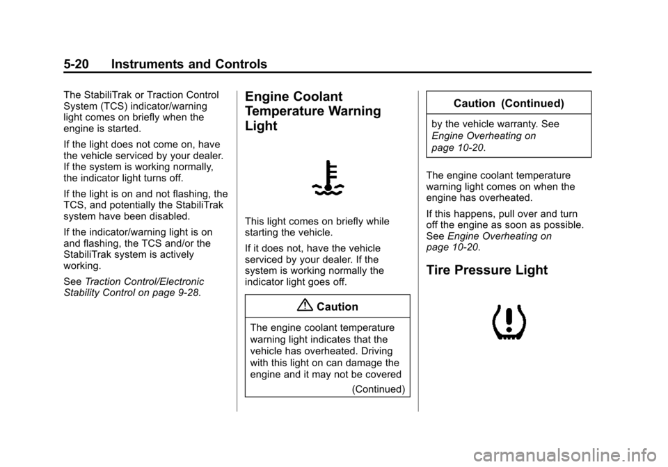 CHEVROLET SONIC 2015 2.G Owners Manual Black plate (20,1)Chevrolet Sonic Owner Manual (GMNA-Localizing-U.S./Canada-7707487) -
2015 - crc - 10/31/14
5-20 Instruments and Controls
The StabiliTrak or Traction Control
System (TCS) indicator/wa