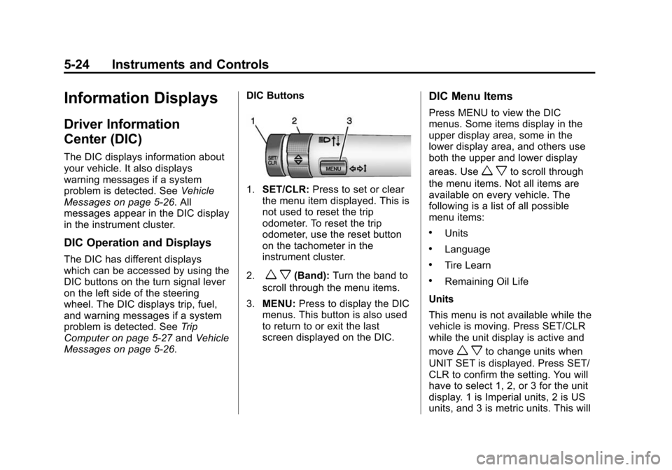CHEVROLET SONIC 2015 2.G Owners Manual Black plate (24,1)Chevrolet Sonic Owner Manual (GMNA-Localizing-U.S./Canada-7707487) -
2015 - crc - 10/31/14
5-24 Instruments and Controls
Information Displays
Driver Information
Center (DIC)
The DIC 
