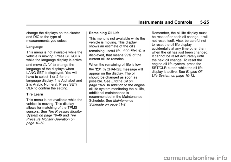 CHEVROLET SONIC 2015 2.G Owners Manual Black plate (25,1)Chevrolet Sonic Owner Manual (GMNA-Localizing-U.S./Canada-7707487) -
2015 - crc - 10/31/14
Instruments and Controls 5-25
change the displays on the cluster
and DIC to the type of
mea