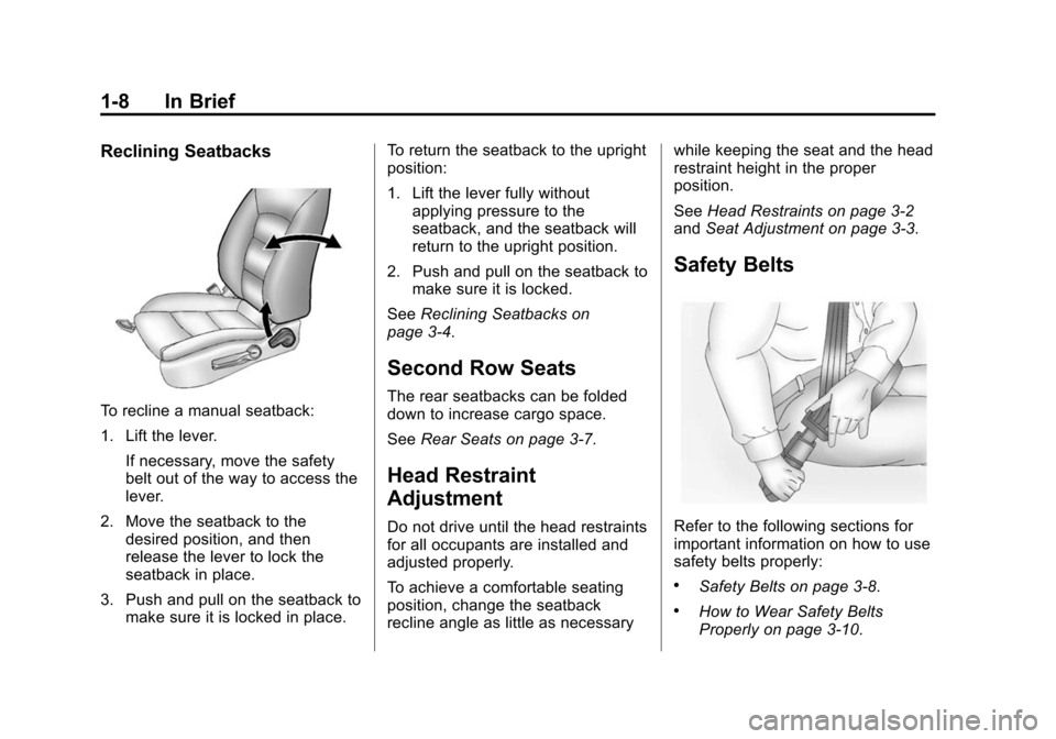 CHEVROLET SONIC 2015 2.G Owners Manual Black plate (8,1)Chevrolet Sonic Owner Manual (GMNA-Localizing-U.S./Canada-7707487) -
2015 - crc - 10/31/14
1-8 In Brief
Reclining Seatbacks
To recline a manual seatback:
1. Lift the lever.If necessar