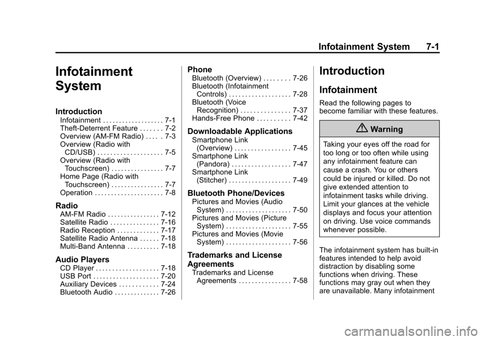 CHEVROLET SONIC 2015 2.G User Guide Black plate (1,1)Chevrolet Sonic Owner Manual (GMNA-Localizing-U.S./Canada-7707487) -
2015 - crc - 10/31/14
Infotainment System 7-1
Infotainment
System
Introduction
Infotainment . . . . . . . . . . . 
