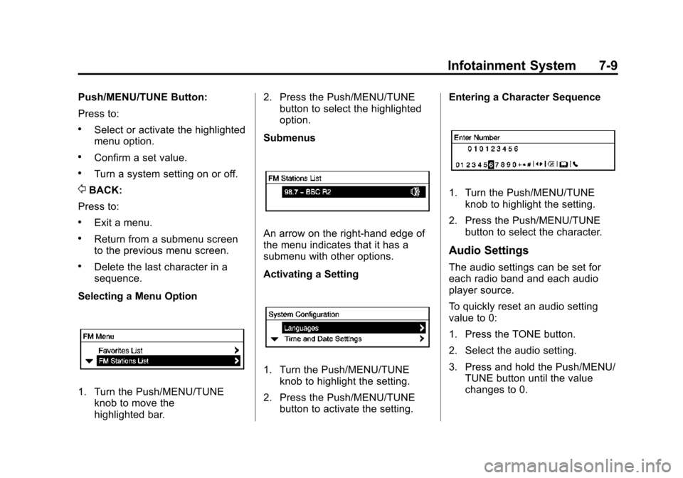 CHEVROLET SONIC 2015 2.G Owners Manual Black plate (9,1)Chevrolet Sonic Owner Manual (GMNA-Localizing-U.S./Canada-7707487) -
2015 - crc - 10/31/14
Infotainment System 7-9
Push/MENU/TUNE Button:
Press to:
.Select or activate the highlighted