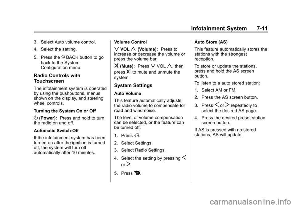 CHEVROLET SONIC 2015 2.G User Guide Black plate (11,1)Chevrolet Sonic Owner Manual (GMNA-Localizing-U.S./Canada-7707487) -
2015 - crc - 10/31/14
Infotainment System 7-11
3. Select Auto volume control.
4. Select the setting.
5. Press the