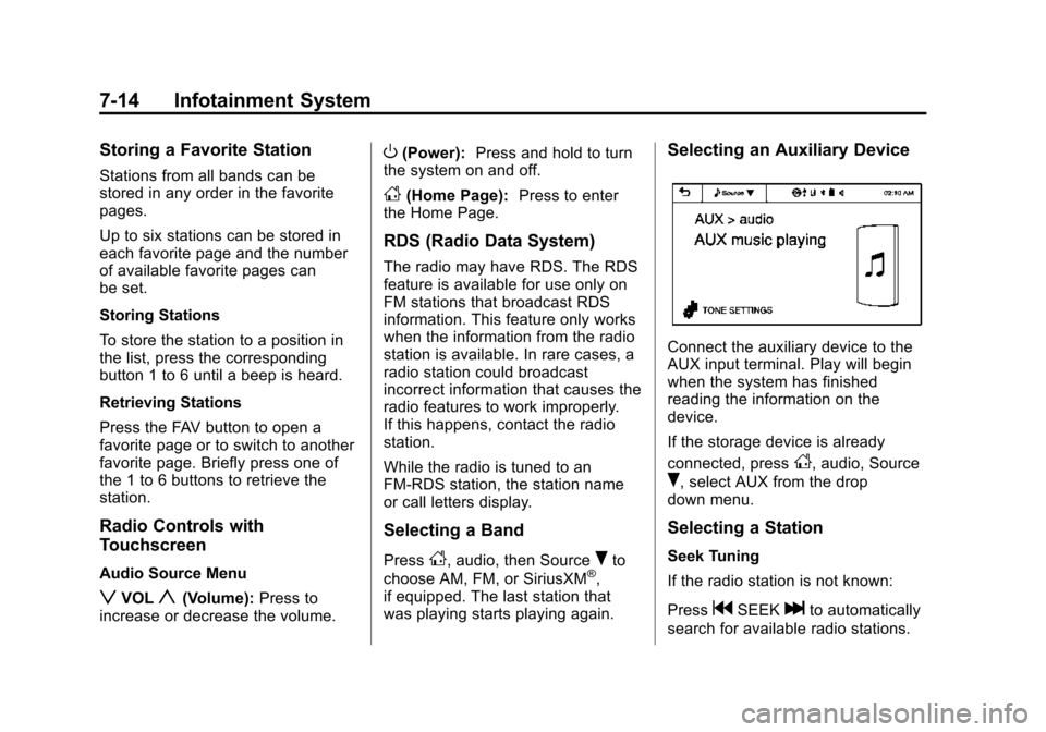 CHEVROLET SONIC 2015 2.G User Guide Black plate (14,1)Chevrolet Sonic Owner Manual (GMNA-Localizing-U.S./Canada-7707487) -
2015 - crc - 10/31/14
7-14 Infotainment System
Storing a Favorite Station
Stations from all bands can be
stored i