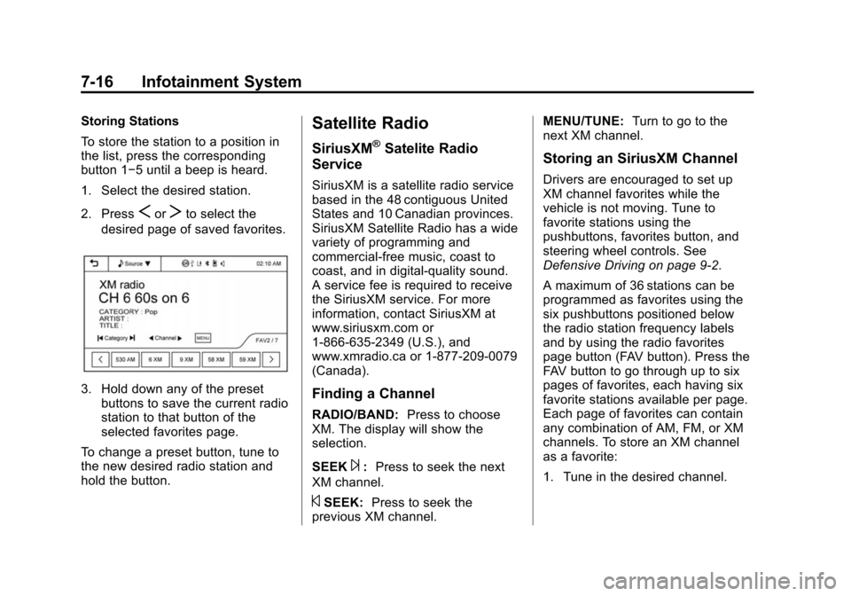 CHEVROLET SONIC 2015 2.G Owners Manual Black plate (16,1)Chevrolet Sonic Owner Manual (GMNA-Localizing-U.S./Canada-7707487) -
2015 - crc - 10/31/14
7-16 Infotainment System
Storing Stations
To store the station to a position in
the list, p