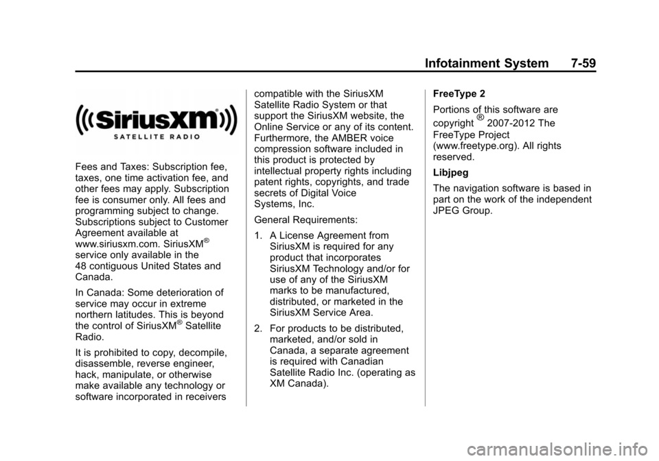 CHEVROLET SONIC 2015 2.G Owners Manual Black plate (59,1)Chevrolet Sonic Owner Manual (GMNA-Localizing-U.S./Canada-7707487) -
2015 - crc - 10/31/14
Infotainment System 7-59
Fees and Taxes: Subscription fee,
taxes, one time activation fee, 