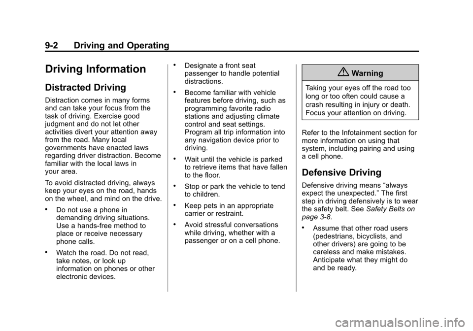 CHEVROLET SONIC 2015 2.G Owners Manual Black plate (2,1)Chevrolet Sonic Owner Manual (GMNA-Localizing-U.S./Canada-7707487) -
2015 - crc - 10/31/14
9-2 Driving and Operating
Driving Information
Distracted Driving
Distraction comes in many f