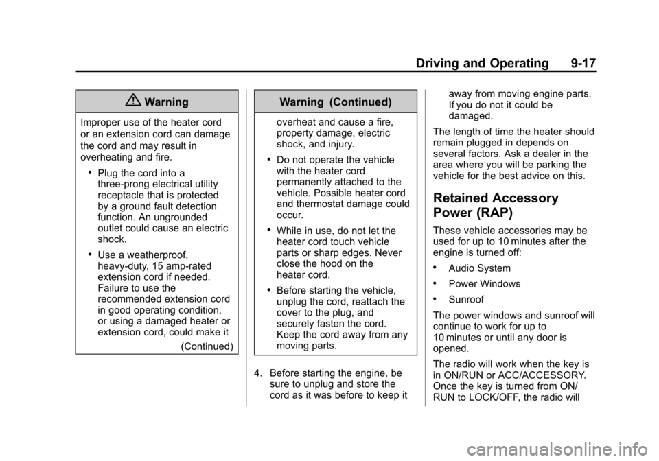 CHEVROLET SONIC 2015 2.G Owners Manual Black plate (17,1)Chevrolet Sonic Owner Manual (GMNA-Localizing-U.S./Canada-7707487) -
2015 - crc - 10/31/14
Driving and Operating 9-17
{Warning
Improper use of the heater cord
or an extension cord ca