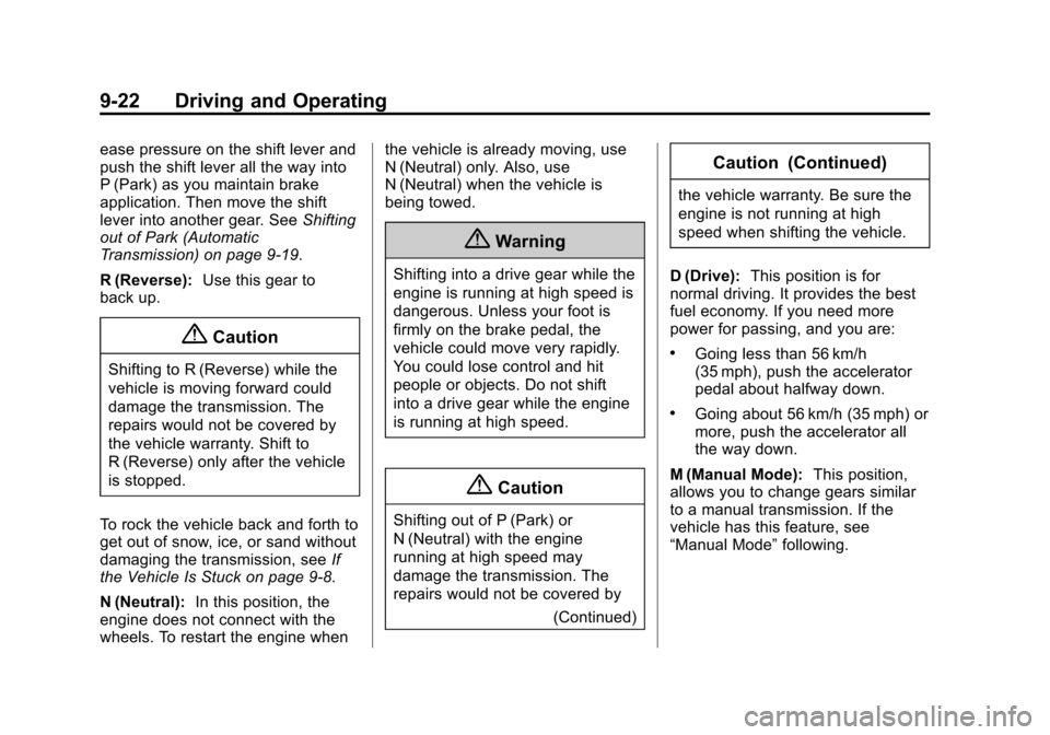 CHEVROLET SONIC 2015 2.G Owners Manual Black plate (22,1)Chevrolet Sonic Owner Manual (GMNA-Localizing-U.S./Canada-7707487) -
2015 - crc - 10/31/14
9-22 Driving and Operating
ease pressure on the shift lever and
push the shift lever all th