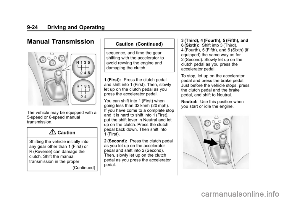CHEVROLET SONIC 2015 2.G Owners Manual Black plate (24,1)Chevrolet Sonic Owner Manual (GMNA-Localizing-U.S./Canada-7707487) -
2015 - crc - 10/31/14
9-24 Driving and Operating
Manual Transmission
The vehicle may be equipped with a
5-speed o