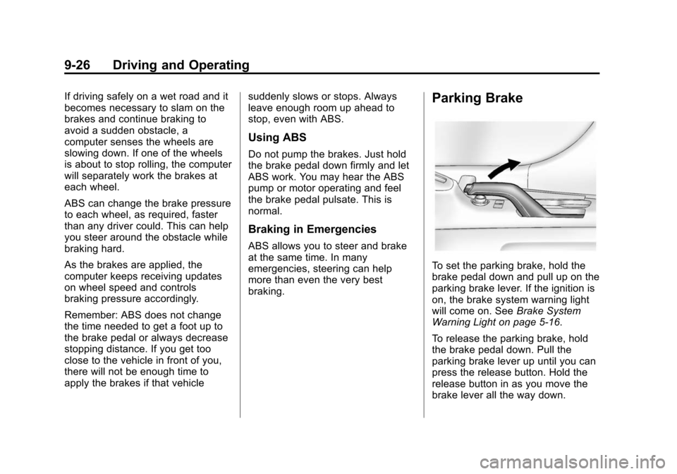 CHEVROLET SONIC 2015 2.G Owners Manual Black plate (26,1)Chevrolet Sonic Owner Manual (GMNA-Localizing-U.S./Canada-7707487) -
2015 - crc - 10/31/14
9-26 Driving and Operating
If driving safely on a wet road and it
becomes necessary to slam