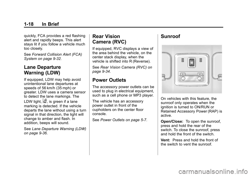 CHEVROLET SONIC 2015 2.G Owners Manual Black plate (18,1)Chevrolet Sonic Owner Manual (GMNA-Localizing-U.S./Canada-7707487) -
2015 - crc - 10/31/14
1-18 In Brief
quickly, FCA provides a red flashing
alert and rapidly beeps. This alert
stay