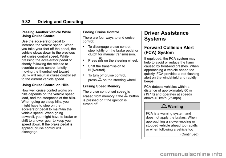 CHEVROLET SONIC 2015 2.G Owners Manual Black plate (32,1)Chevrolet Sonic Owner Manual (GMNA-Localizing-U.S./Canada-7707487) -
2015 - crc - 10/31/14
9-32 Driving and Operating
Passing Another Vehicle While
Using Cruise Control
Use the accel