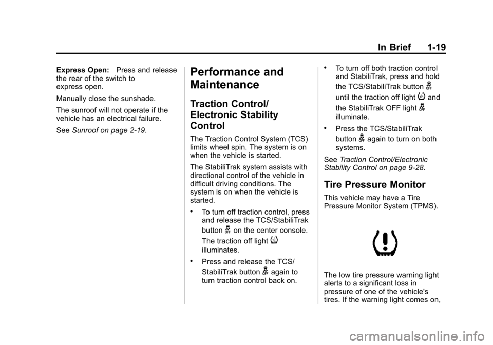 CHEVROLET SONIC 2015 2.G Owners Manual Black plate (19,1)Chevrolet Sonic Owner Manual (GMNA-Localizing-U.S./Canada-7707487) -
2015 - crc - 10/31/14
In Brief 1-19
Express Open:Press and release
the rear of the switch to
express open.
Manual