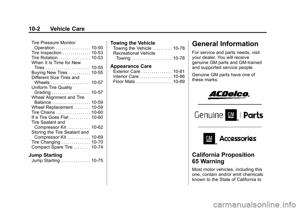 CHEVROLET SONIC 2015 2.G Owners Manual Black plate (2,1)Chevrolet Sonic Owner Manual (GMNA-Localizing-U.S./Canada-7707487) -
2015 - crc - 10/31/14
10-2 Vehicle Care
Tire Pressure MonitorOperation . . . . . . . . . . . . . . . . . 10-50
Tir