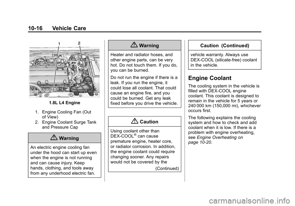 CHEVROLET SONIC 2015 2.G Owners Manual Black plate (16,1)Chevrolet Sonic Owner Manual (GMNA-Localizing-U.S./Canada-7707487) -
2015 - crc - 10/31/14
10-16 Vehicle Care
1.8L L4 Engine
1. Engine Cooling Fan (Outof View)
2. Engine Coolant Surg